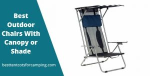 Camping Chairs With Canopy
